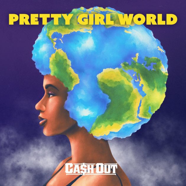 New Music: Ca$h Out “Pretty Girl World”