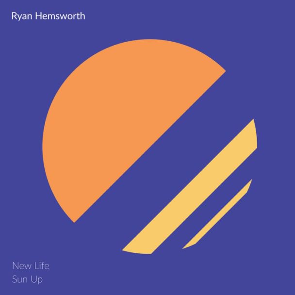 Ryan Hemsworth – "New Life" & "Sun Up"