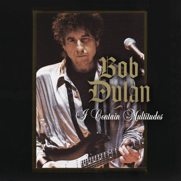 Bob Dylan – "I Contain Multitudes"