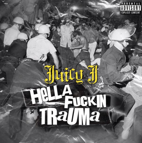 Juicy J – "Hella Fuckin’ Trauma"