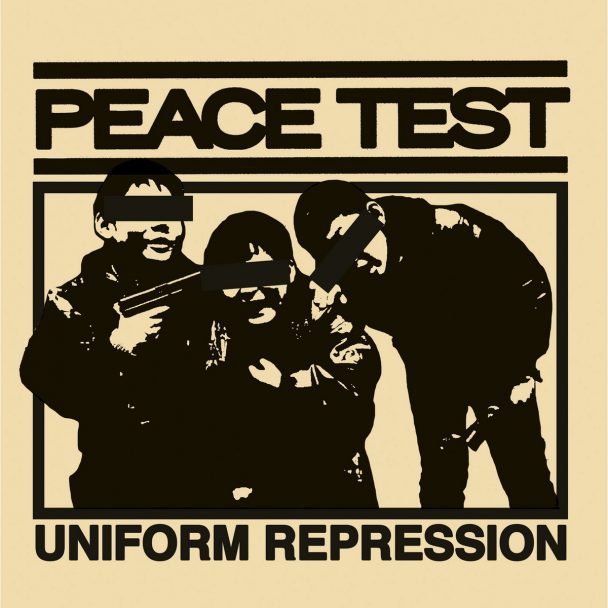 Stream Peace Test’s New EP Uniform Repression