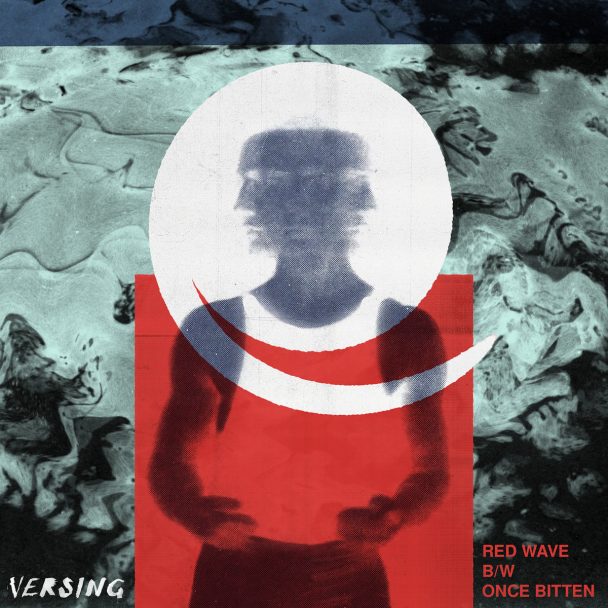 Versing – “Red Wave” & “Once Bitten”