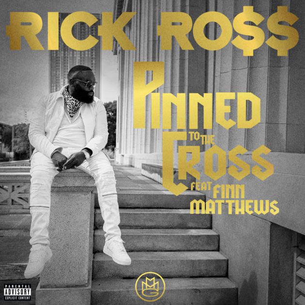 New Music: Rick Ross Ft. Finn Matthews “Pinned To The Cross”