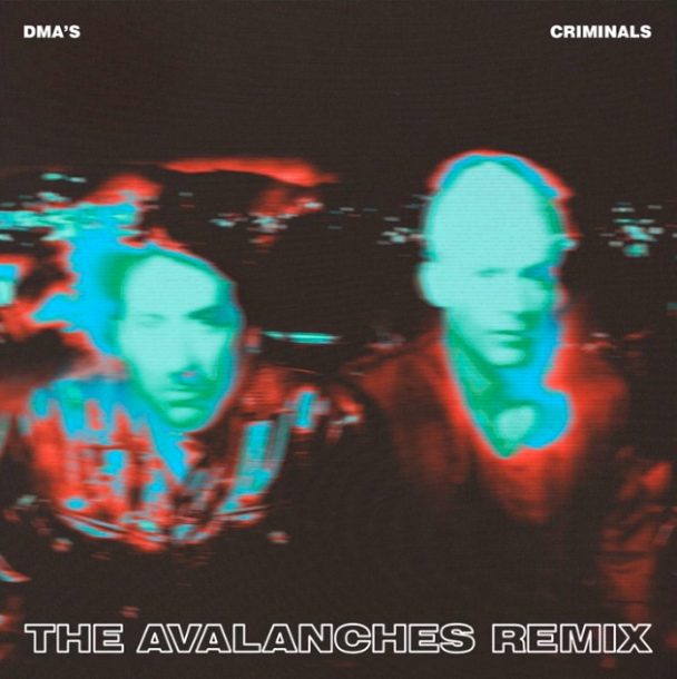 DMA’s – “Criminals (The Avalanches Remix)”