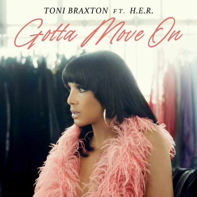 New Music: Toni Braxton Ft. H.E.R. “Gotta Move On”