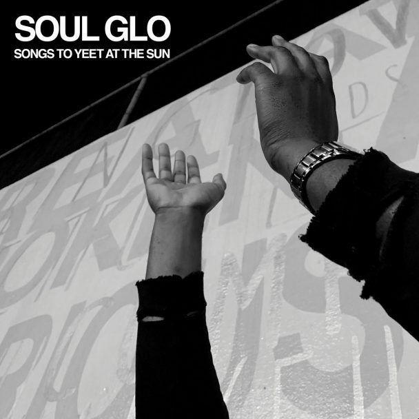 Soul Glo Announce New EP 'Songs To Yeet At The Sun', Share New Single "(Quietly) Do The Right Thing": Listen