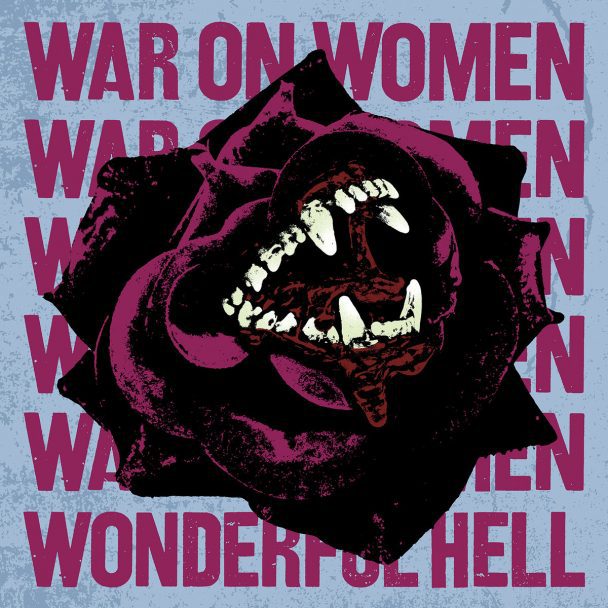 War On Women Announce New Album 'Wonderful Hell', Share Title Track: Listen