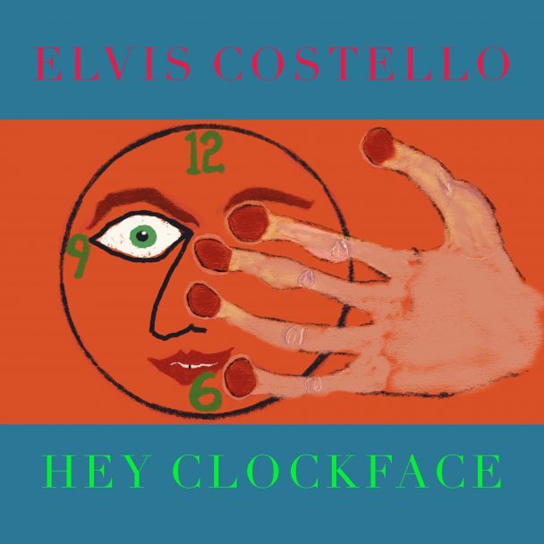Elvis Costello – “Hey Clockface / How Can You Face Me Now?”