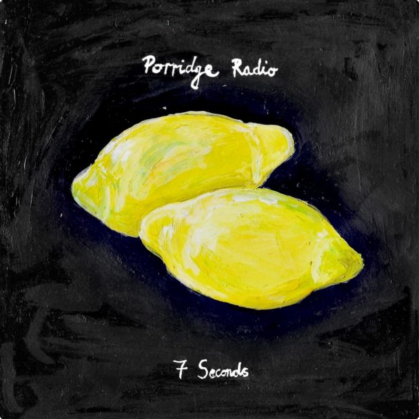 Porridge Radio – "7 Seconds"