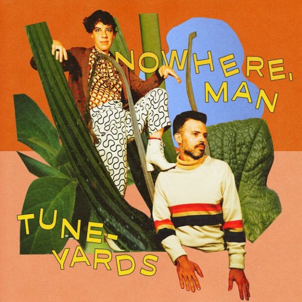 Tune-Yards – “nowhere, man”