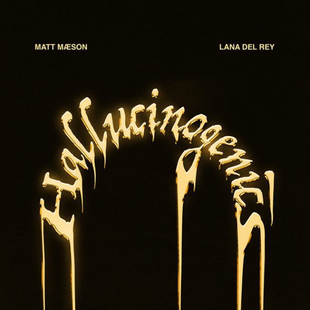 Lana Del Rey & Matt Maeson – "Hallucinogenics"