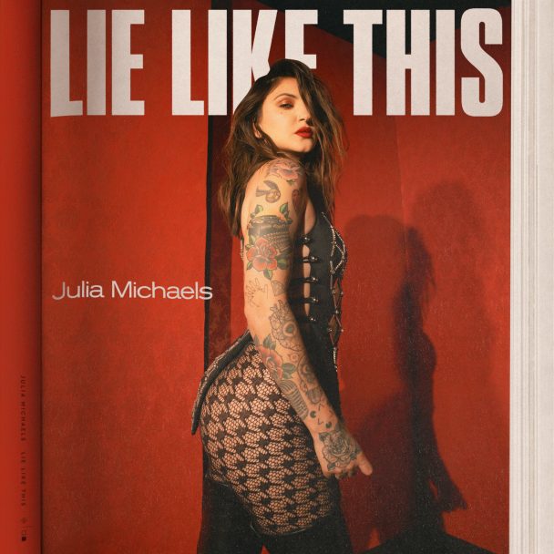 Julia Michaels – "Lie Like This"