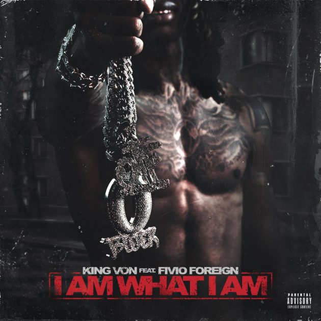 New Music: King Von Ft. Fivio Foreign “I Am What I Am”