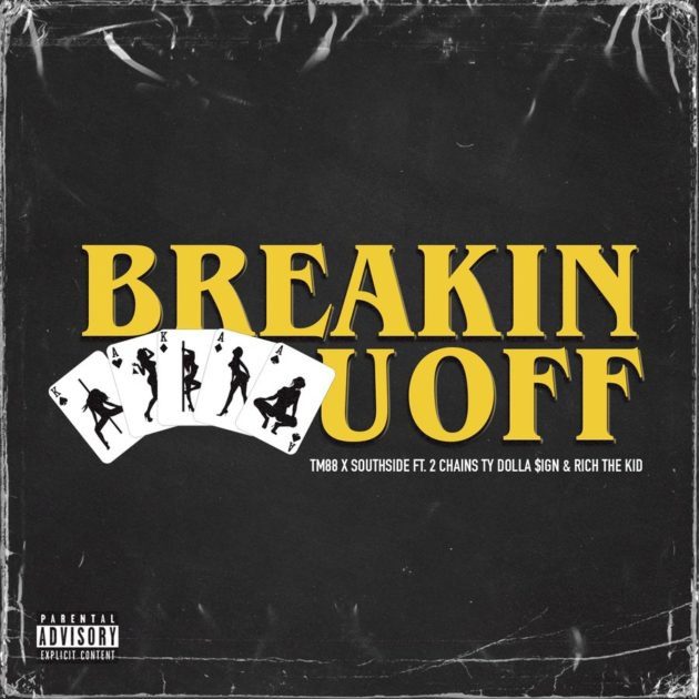 New Music: TM88 Ft. Ty Dolla $ign, 2 Chainz, Rich The Kid, Southside “Breakin’ U Off”