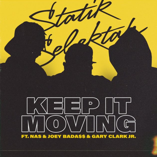 New Music: Statik Selektah Ft. Nas, Joey Badass, Gary Clark Jr. “Keep It Moving”