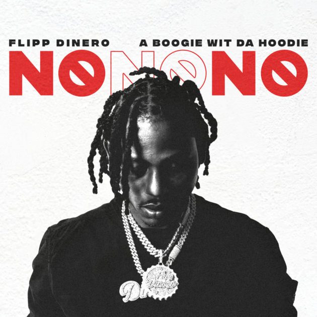 New Music: Flipp Dinero Ft. A Boogie Wit Da Hoodie “No No No”