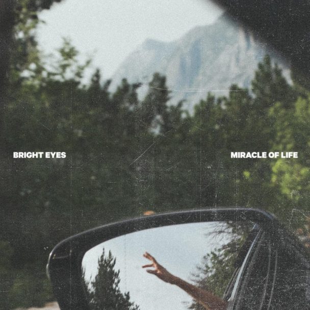 Bright Eyes – “Miracle Of Life” (Feat. Phoebe Bridgers)
