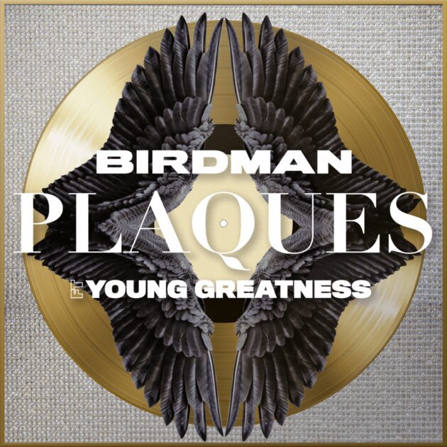 New Music: Birdman Ft. Young Greatness “Plaques”