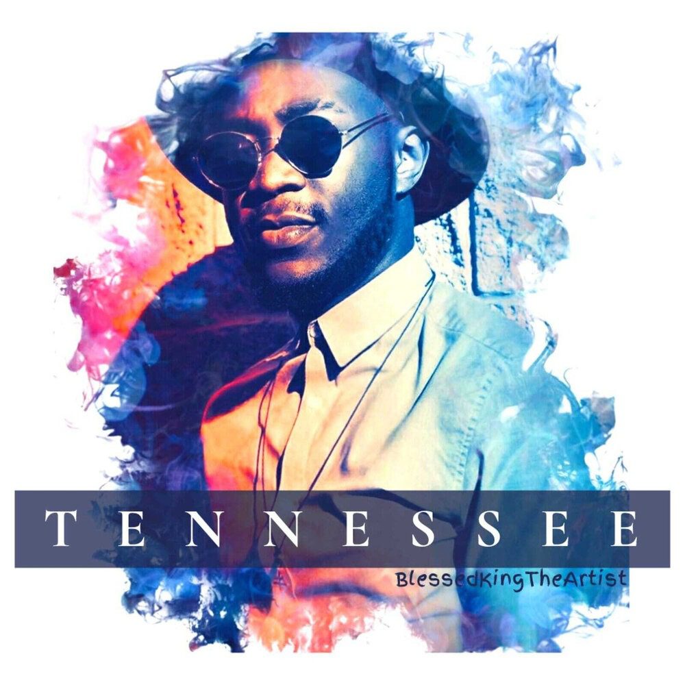 BlessedKingTheArtist Impresses On Debut Single And Music Video “Tennessee”