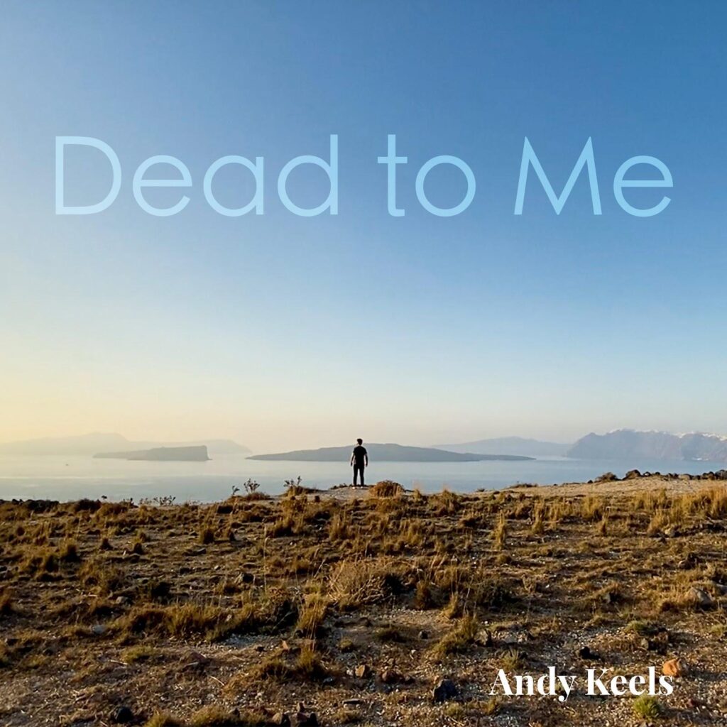 You Can Now Enjoy The Epic Visuals For Andy Keels’ Debut Single “Dead To Me”
