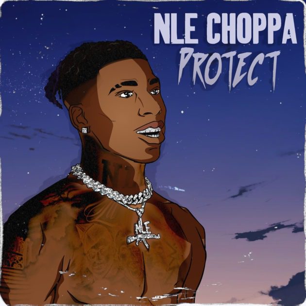 New Music: NLE Choppa “Protect”