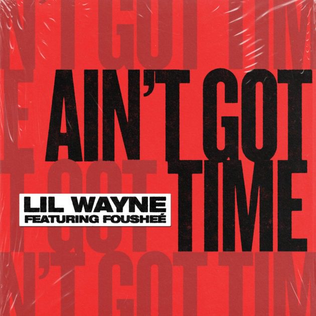 New Music: Lil Wayne Ft. Foushee “Ain’t Got Time”