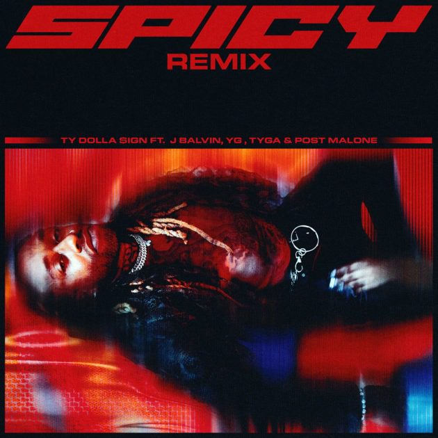 New Music: Ty Dolla $ign Ft. YG, J Balvin, Tyga, Post Malone “Spicy (Remix)”