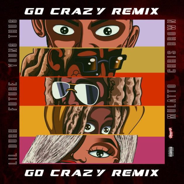 Chris Brown, Young Thug Ft. Future, Lil Durk, Mulatto “Go Crazy (Remix)