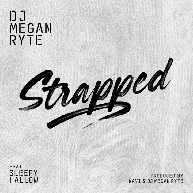 DJ Megan Ryte Ft. Sleepy Hallow “Strapped”