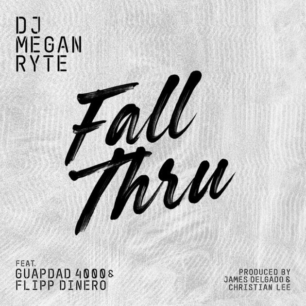 DJ Megan Ryte Ft. Guapdad 4000, Flipp Dinero “Fall Thru”
