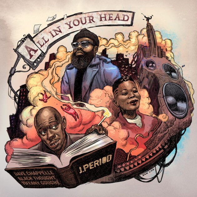 J.Period Ft. Black Thought, Dave Chappelle, Tiffany Gouche “All In Your Head”