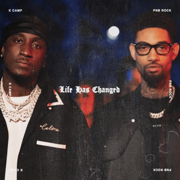 K Camp Ft. PnB Rock “Life Has Changed”