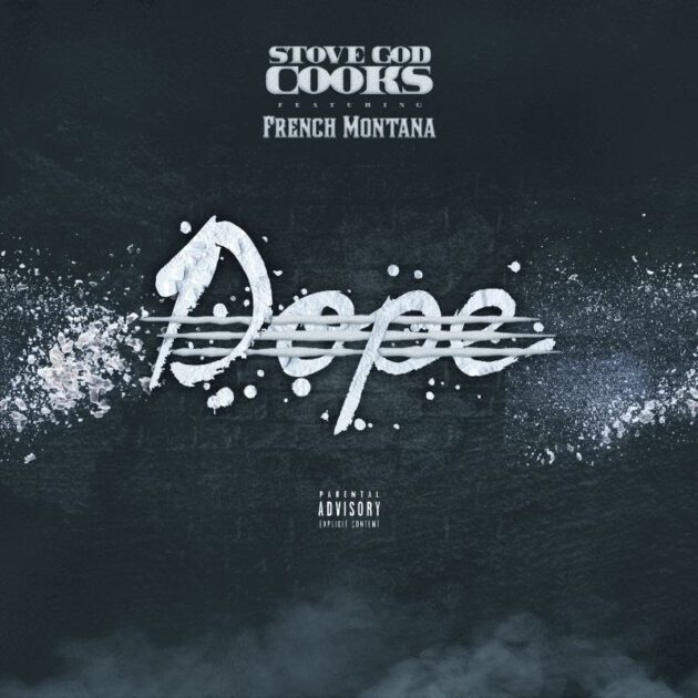 Stove God Cooks Ft. French Montana “Dope”