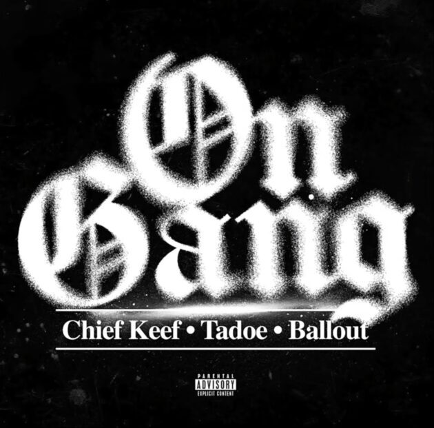 Chief Keef Ft. Ballout, Tadoe “On Gang”