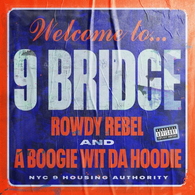 Rowdy Rebel, A Boogie Wit Da Hoodie “9 Bridge”