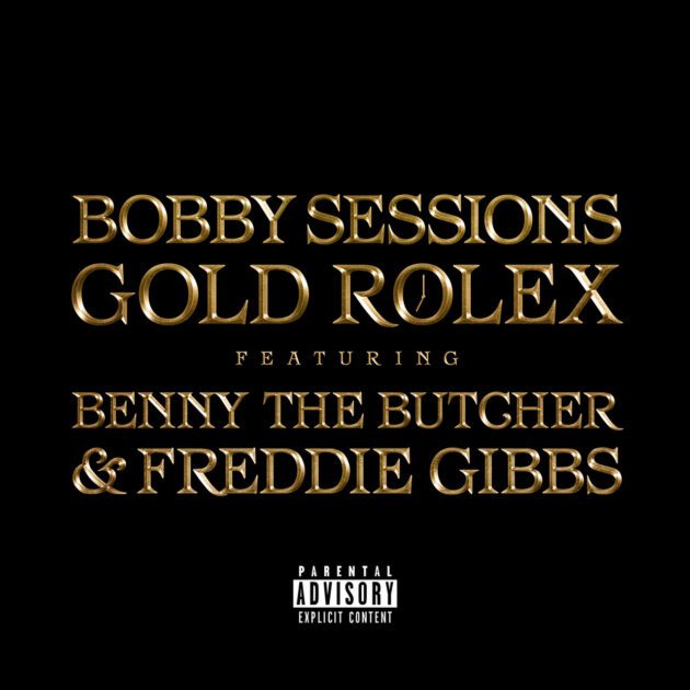 Bobby Sessions Ft. Benny The Butcher, Freddie Gibbs “Gold Rolex”