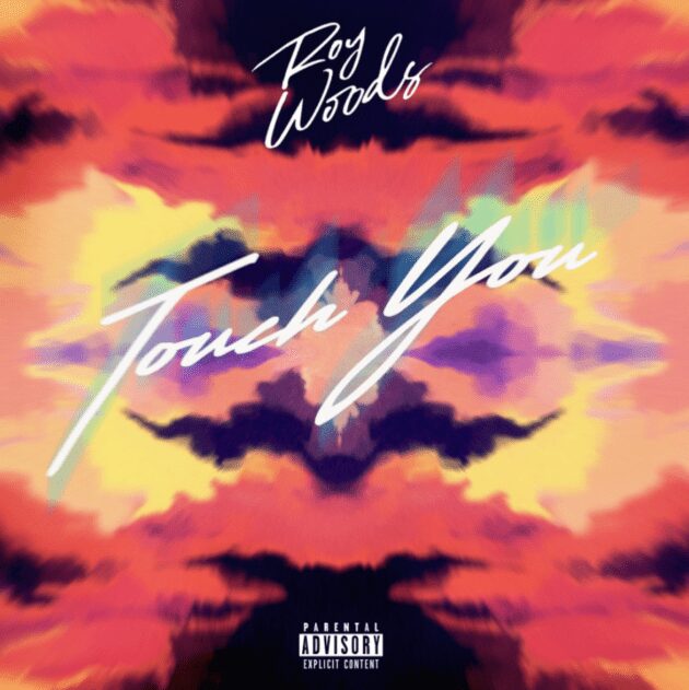 Roy Woods “Touch You”