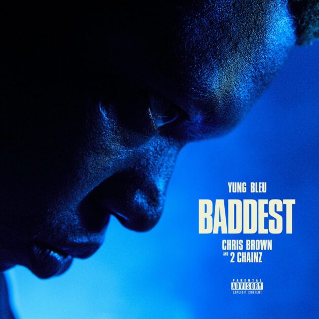 Yung Bleu Ft. Chris Brown, 2 Chainz “Baddest”