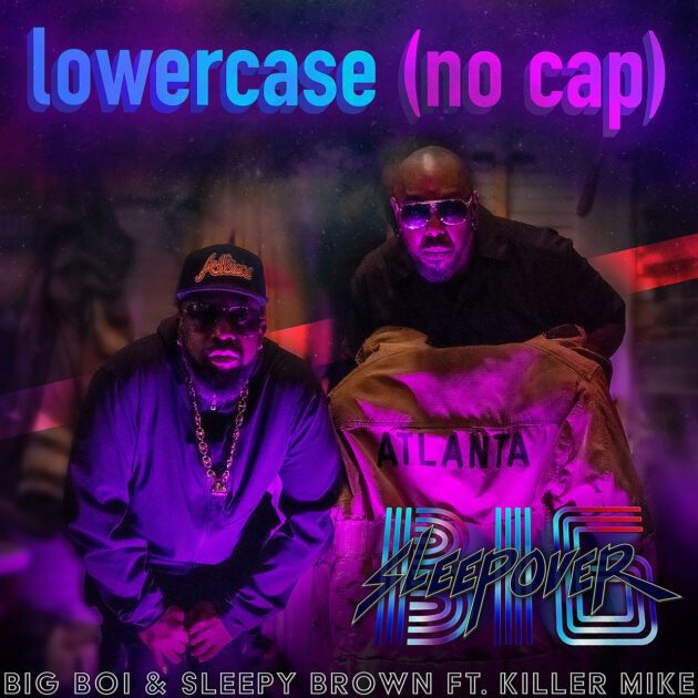 Big Boi, Sleepy Brown Ft. Killer Mike “Lower Case (no cap)”