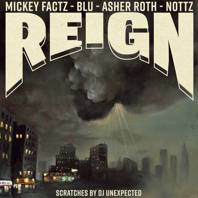 Mickey Factz, Blu, Nottz Ft. Asher Roth “Reign”