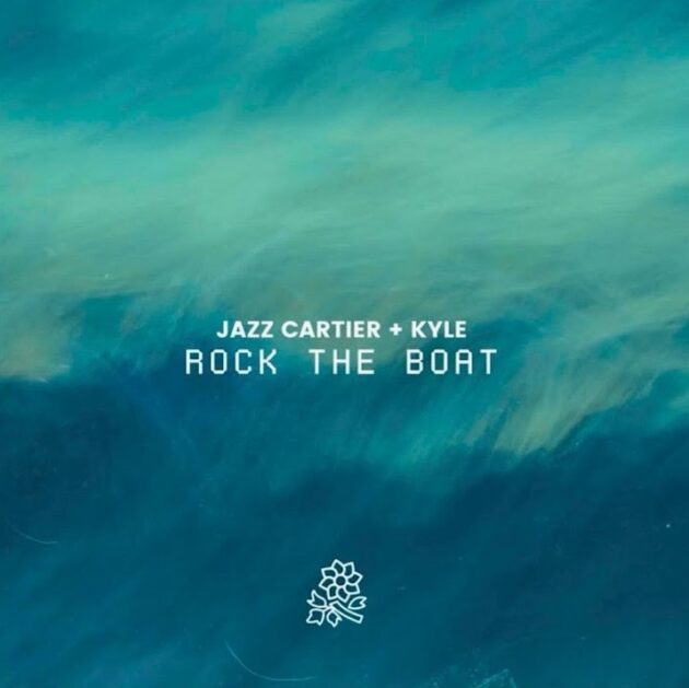 Jazz Cartier Ft. KYLE “Rock The Boat”