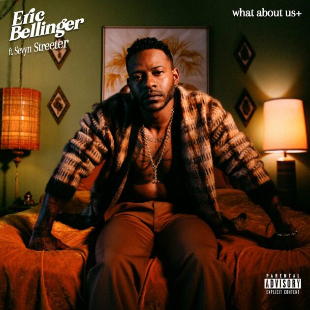 Eric Bellinger Ft. Sevyn Streeter “What About Us”