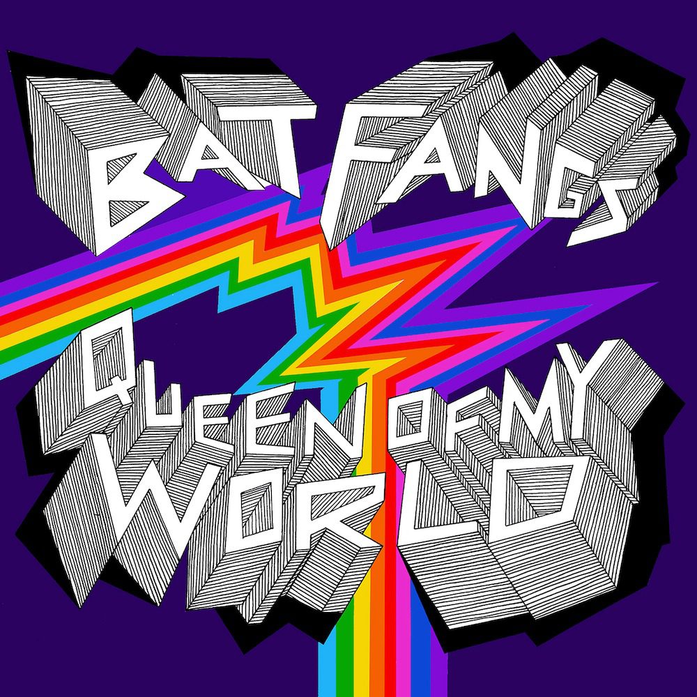 Bat Fangs – “Queen Of My World”