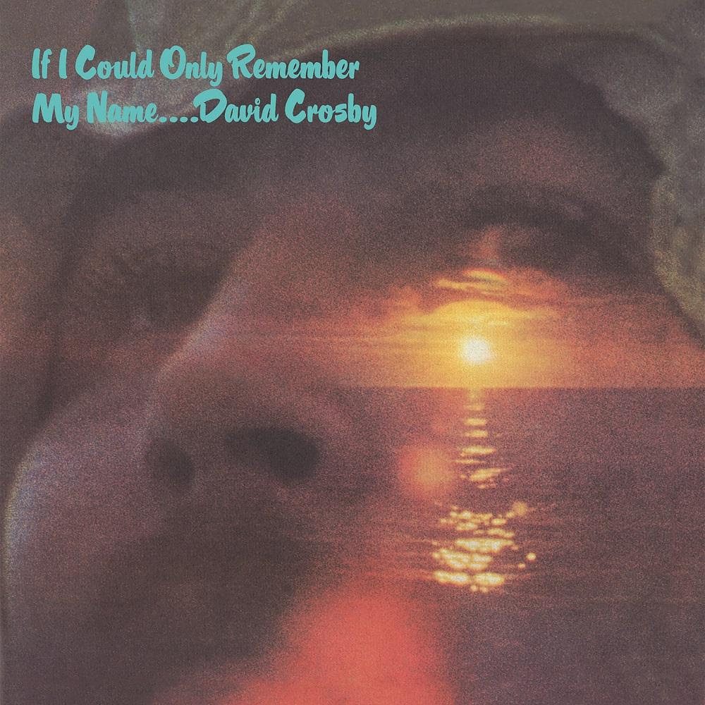 David Crosby Announces If I Could Only Remember My Name 50th Anniversary Deluxe Reissue With A Dozen Previously Unreleased Tracks