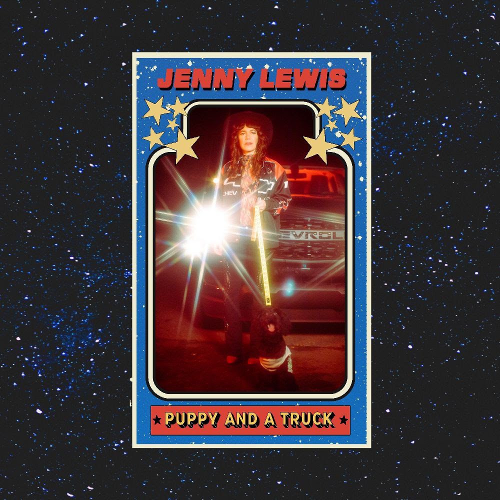 Jenny Lewis – “Puppy And A Truck”