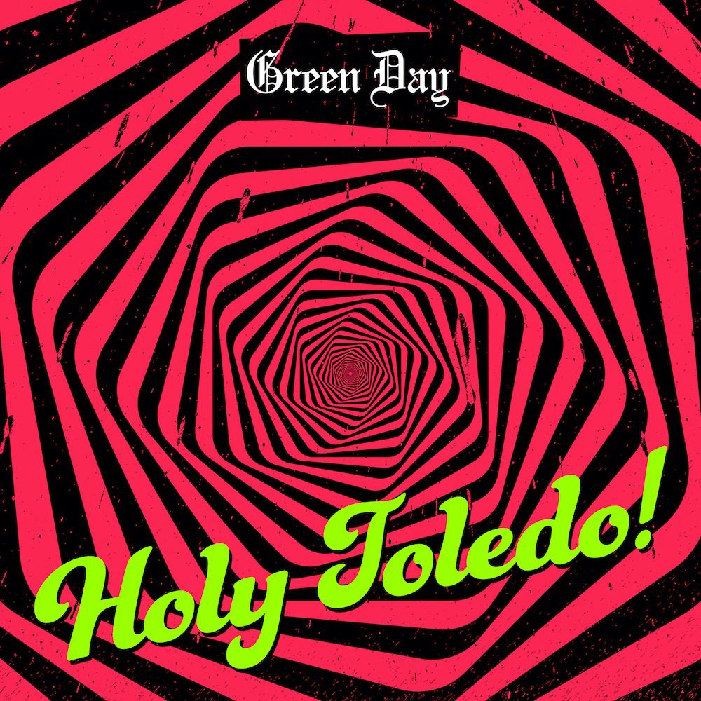 Green Day – “Holy Toledo!”