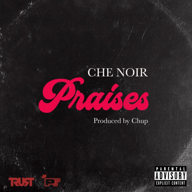 Che Noir “Praises”