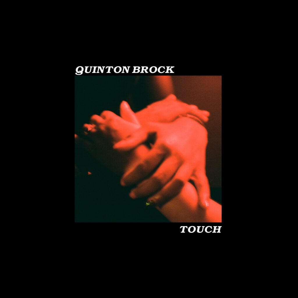 Quinton Brock – “Touch”