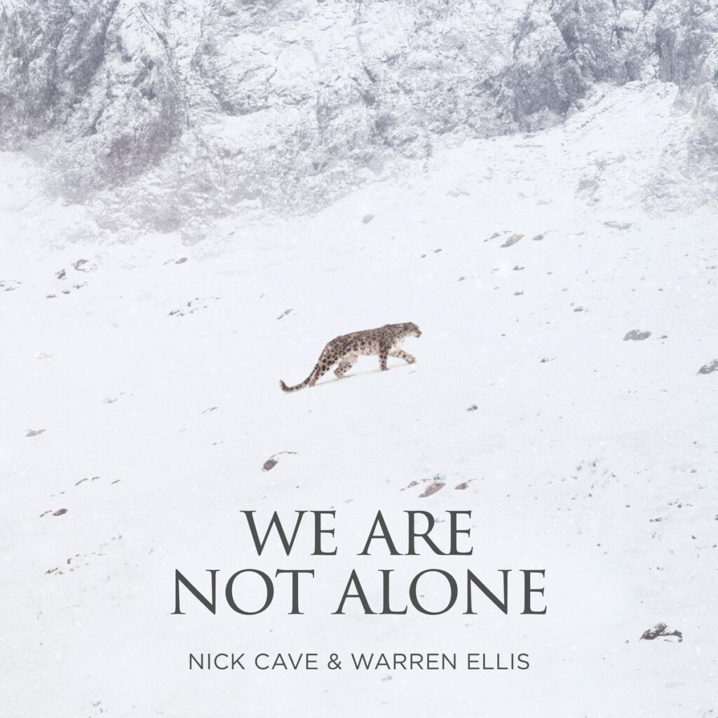 Nick Cave & Warren Ellis – “We Are Not Alone”