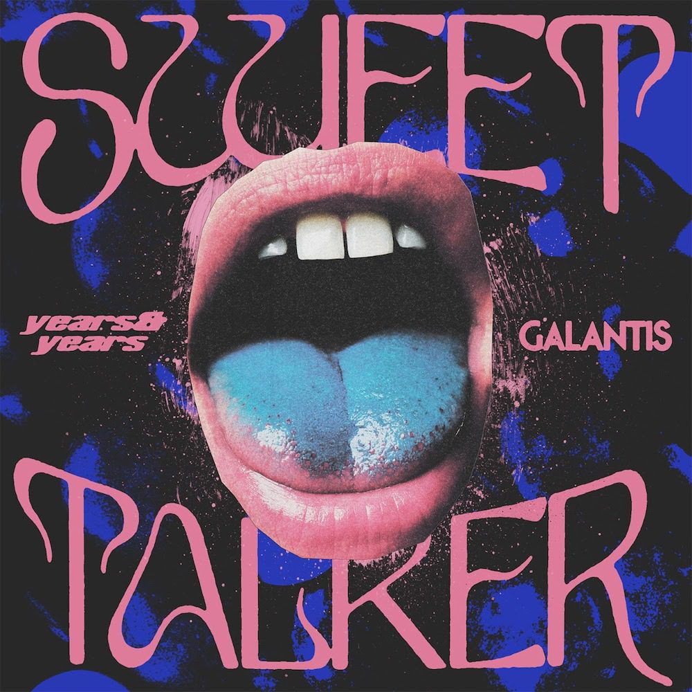 Years & Years & Galantis – “Sweet Talker”